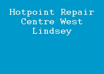 Hotpoint Repair Centre West Lindsey