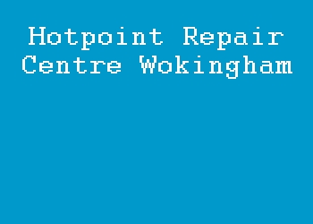 Hotpoint Repair Centre Wokingham