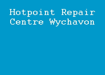 Hotpoint Repair Centre Wychavon