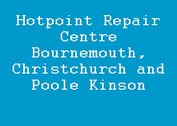 Hotpoint Repair Centre Bournemouth, Christchurch and Poole Kinson
