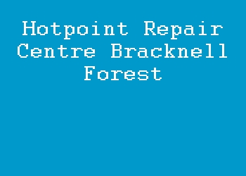 Hotpoint Repair Centre Bracknell Forest