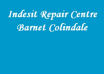 Indesit Repair Centre Barnet Colindale