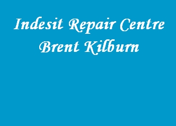 Indesit Repair Centre Brent Kilburn