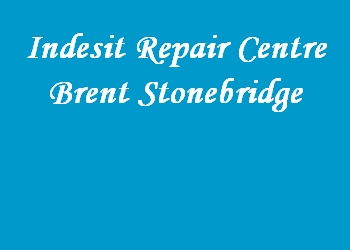 Indesit Repair Centre Brent Stonebridge