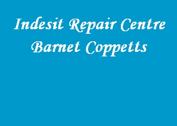 Indesit Repair Centre Barnet Coppetts