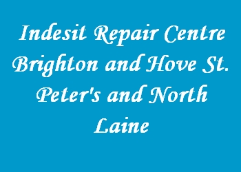 Indesit Repair Centre Brighton and Hove St. Peter's and North Laine