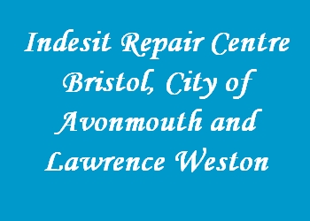 Indesit Repair Centre Bristol, City of Avonmouth and Lawrence Weston