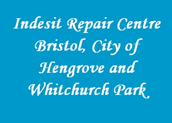 Indesit Repair Centre Bristol, City of Hengrove and Whitchurch Park