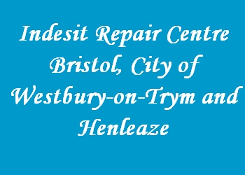 Indesit Repair Centre Bristol, City of Westbury-on-Trym and Henleaze