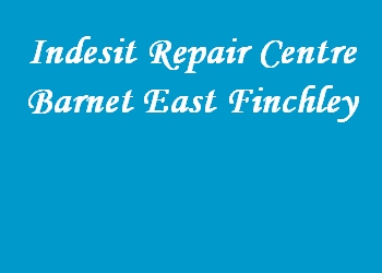 Indesit Repair Centre Barnet East Finchley