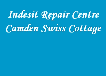 Indesit Repair Centre Camden Swiss Cottage
