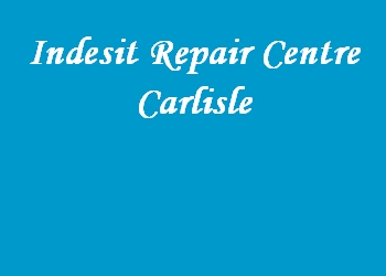 Indesit Repair Centre Carlisle