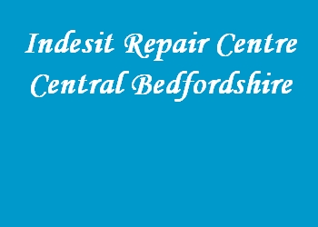 Indesit Repair Centre Central Bedfordshire