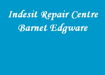 Indesit Repair Centre Barnet Edgware