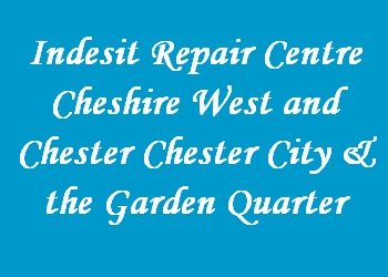 Indesit Repair Centre Cheshire West and Chester Chester City & the Garden Quarter