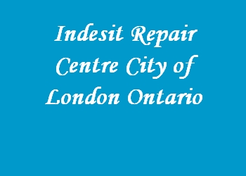 Indesit Repair Centre City of London Ontario