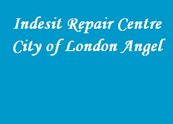 Indesit Repair Centre City of London Angel