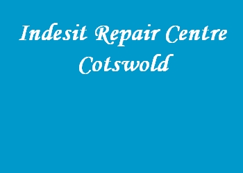 Indesit Repair Centre Cotswold