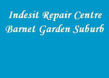 Indesit Repair Centre Barnet Garden Suburb