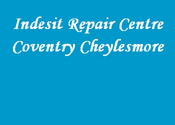 Indesit Repair Centre Coventry Cheylesmore