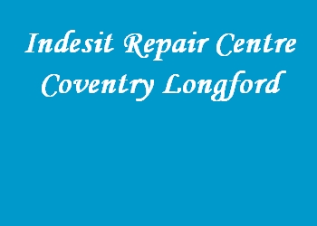 Indesit Repair Centre Coventry Longford