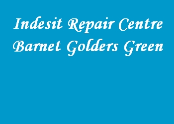 Indesit Repair Centre Barnet Golders Green
