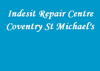 Indesit Repair Centre Coventry St Michael's