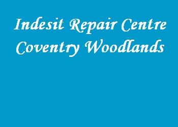Indesit Repair Centre Coventry Woodlands