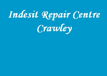 Indesit Repair Centre Crawley