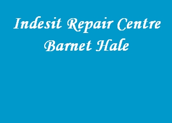 Indesit Repair Centre Barnet Hale