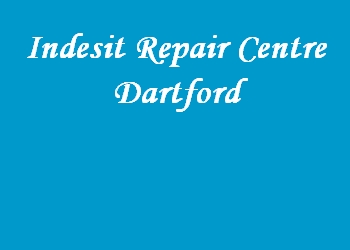 Indesit Repair Centre Dartford