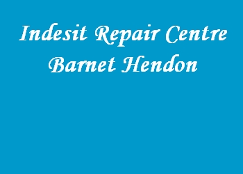 Indesit Repair Centre Barnet Hendon