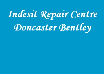 Indesit Repair Centre Doncaster Bentley