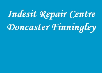 Indesit Repair Centre Doncaster Finningley