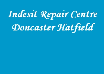 Indesit Repair Centre Doncaster Hatfield