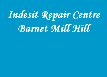 Indesit Repair Centre Barnet Mill Hill