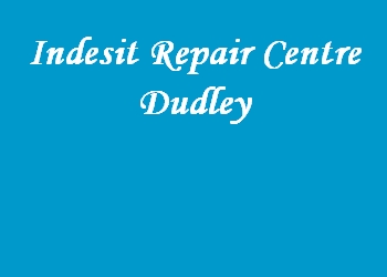 Indesit Repair Centre Dudley
