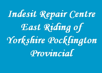 Indesit Repair Centre East Riding of Yorkshire Pocklington Provincial