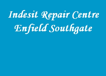 Indesit Repair Centre Enfield Southgate