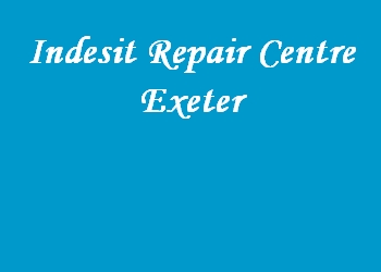 Indesit Repair Centre Exeter