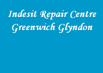 Indesit Repair Centre Greenwich Glyndon