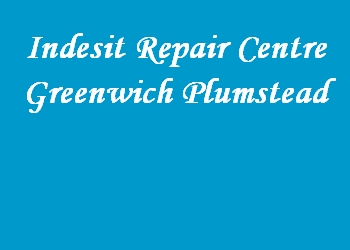 Indesit Repair Centre Greenwich Plumstead