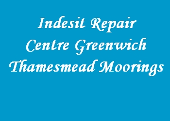 Indesit Repair Centre Greenwich Thamesmead Moorings