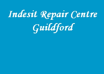 Indesit Repair Centre Guildford