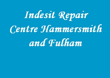 Indesit Repair Centre Hammersmith and Fulham