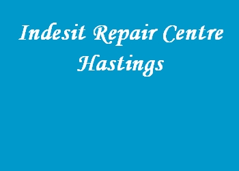 Indesit Repair Centre Hastings