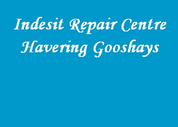 Indesit Repair Centre Havering Gooshays