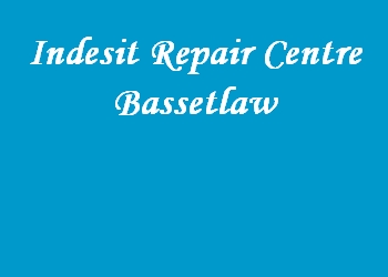 Indesit Repair Centre Bassetlaw