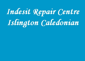 Indesit Repair Centre Islington Caledonian