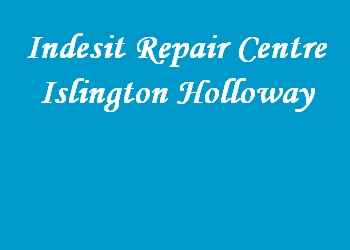 Indesit Repair Centre Islington Holloway
